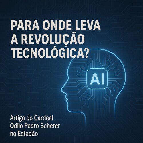 Para onde leva a revolução tecnológica? - Arquidiocese de São Paulo