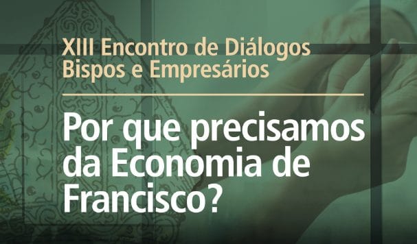 Encontro de diálogo entre bispos e empresários acontece no sábado, 11 - Jornal O São Paulo