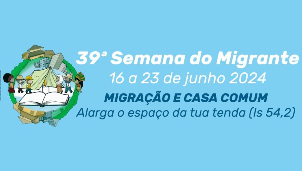Migração e Casa Comum é o tema da 39ª Semana do Migrante, que acontece de 16 a 23 de junho - Jornal O São Paulo
