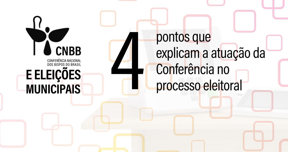 CNBB e Eleições Municipais: quatro pontos que explicam a atuação da Conferência no processo eleitoral - Jornal O São Paulo