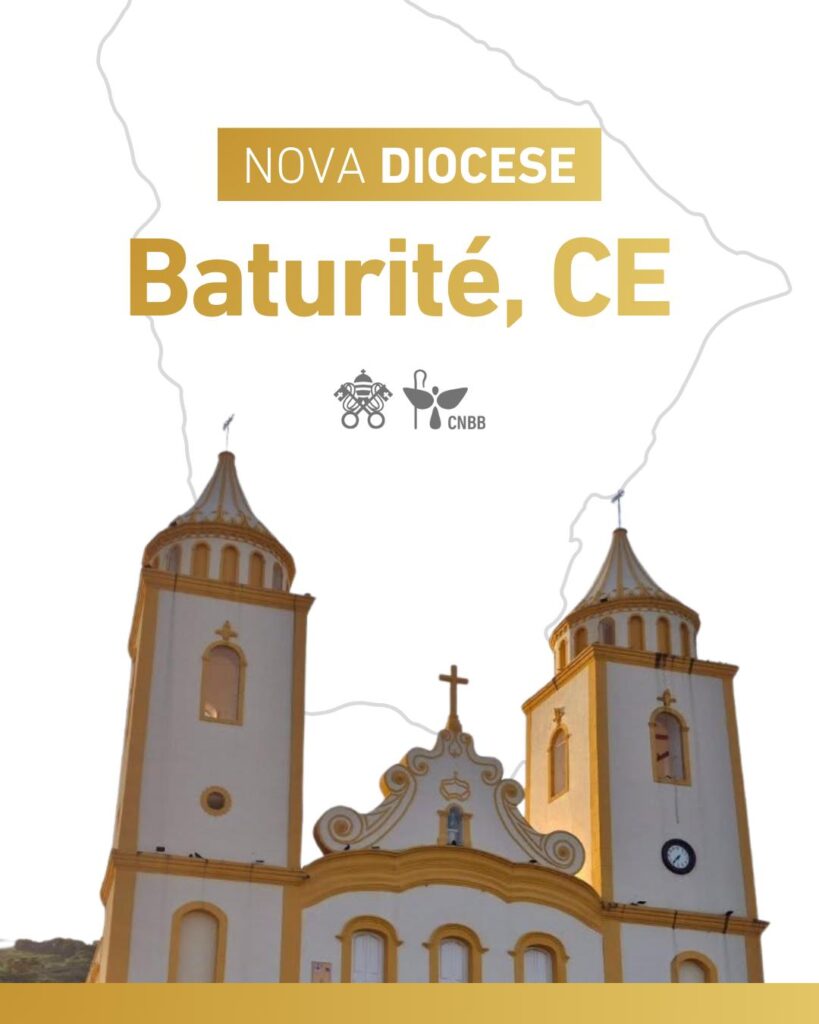 Papa cria a Diocese de Baturité, no Ceará, Regional Nordeste 1 da CNBB - Jornal O São Paulo