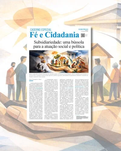 Subsidiariedade: antídoto ao excesso de poder e força para a sociedade 