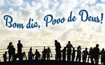 Bom dia, Povo de Deus!
