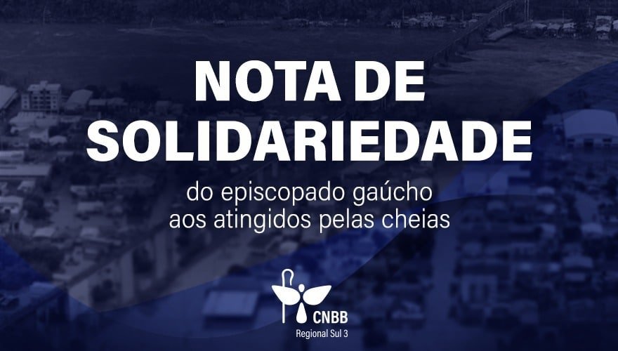 Regional Sul 3 lança nota e campanha em favor de vítimas das chuvas no Rio Grande do Sul - Jornal O São Paulo