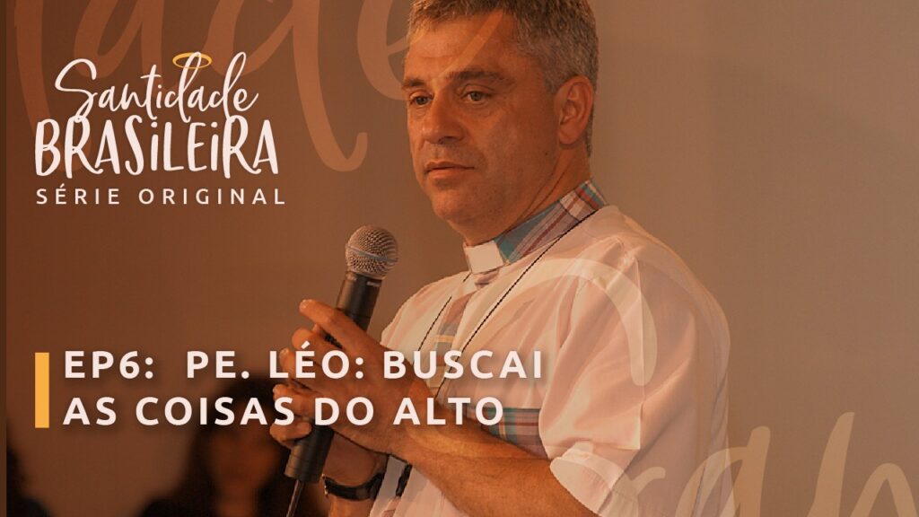 6º episódio da Série ‘Santidade Brasileira’ traz a história do Servo de Deus, Padre Léo de Bethânia  - Jornal O São Paulo